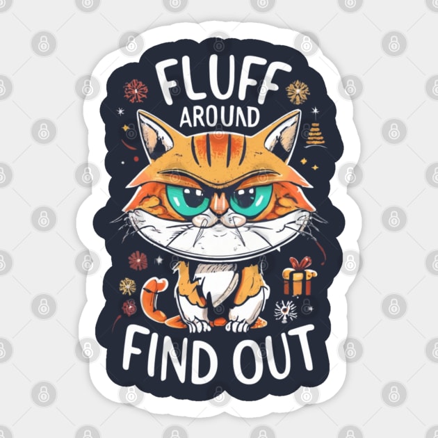 Funny Fluff Around and Find Out, Grumpy Kitty, Sarcastic Cat Sticker by click2print